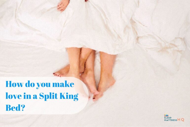 How do you make love in a Split King Bed?